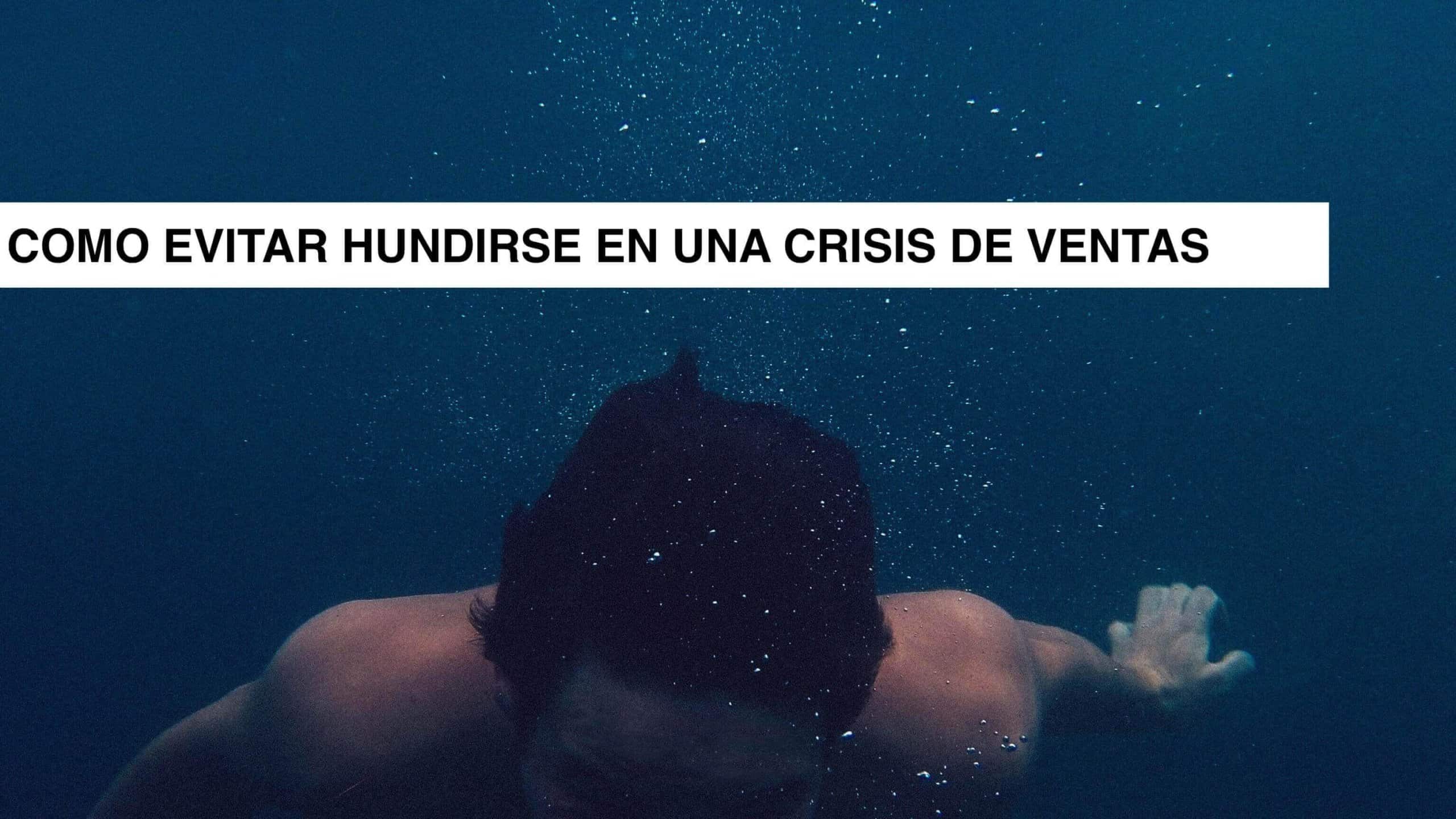 cómo evitar hundirse en una crisis de ventas